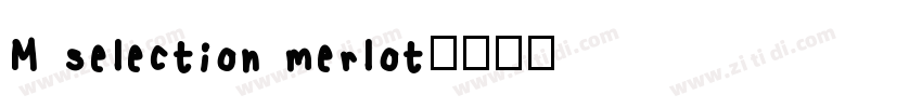 M selection merlot字体转换